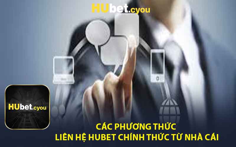 Các Phương Thức Liên Hệ HUBET Chính Thức Từ Nhà Cái