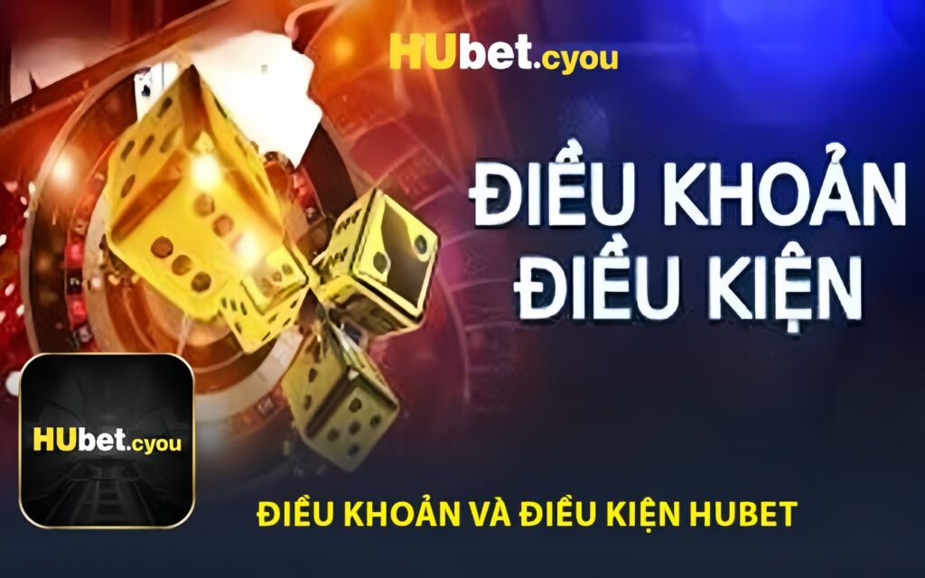 Điều Khoản Và Điều Kiện HUBET