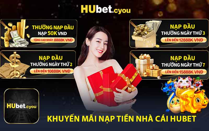 Khuyến Mãi Nạp Tiền Tại Nhà Cái HUBET